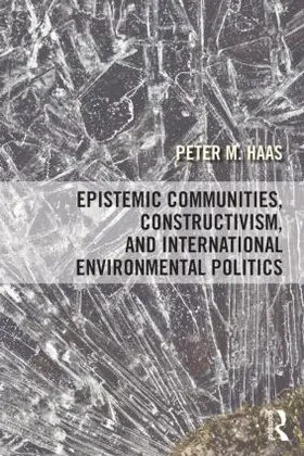 Haas |  Epistemic Communities, Constructivism, and International Environmental Politics | Buch |  Sack Fachmedien
