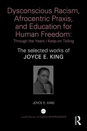 King |  Dysconscious Racism, Afrocentric Praxis, and Education for Human Freedom | Buch |  Sack Fachmedien
