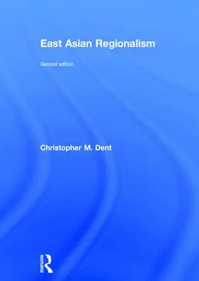 Dent |  East Asian Regionalism | Buch |  Sack Fachmedien