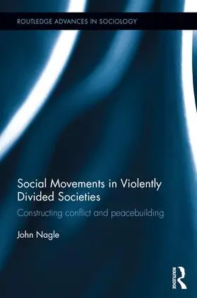 Nagle |  Social Movements in Violently Divided Societies | Buch |  Sack Fachmedien