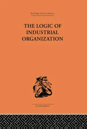 Florence |  The Logic of Industrial Organization | Buch |  Sack Fachmedien