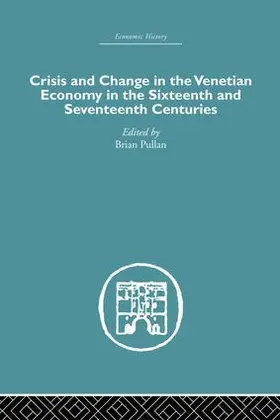 Pullan |  Crisis and Change in the Venetian Economy in the Sixteenth and Seventeenth Centuries | Buch |  Sack Fachmedien