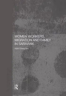Hew |  Women Workers, Migration and Family in Sarawak | Buch |  Sack Fachmedien