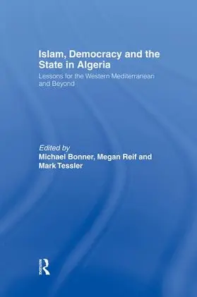 Bonner / Reif / Tessler |  Islam, Democracy and the State in Algeria | Buch |  Sack Fachmedien