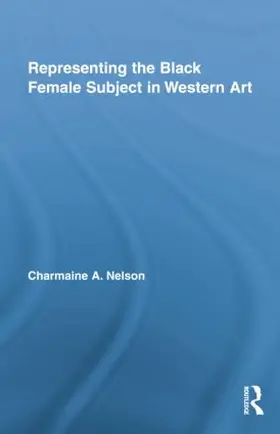 Nelson |  Representing the Black Female Subject in Western Art | Buch |  Sack Fachmedien