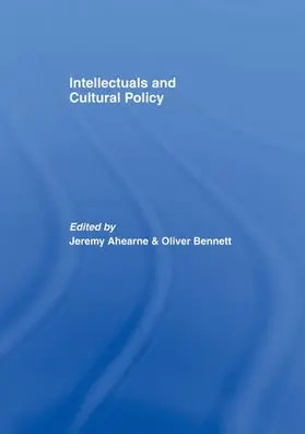 AHEARNE / BENNETT | Intellectuals and Cultural Policy | Buch | 978-1-138-86463-4 | www2.sack.de