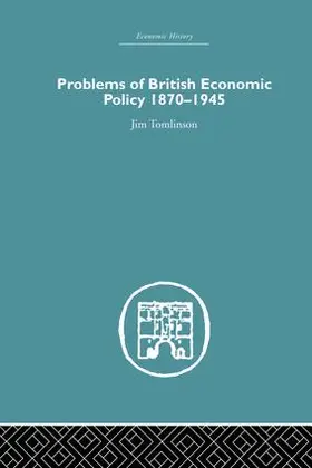 Tomlinson |  Problems of British Economic Policy, 1870-1945 | Buch |  Sack Fachmedien