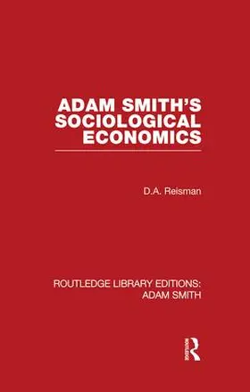 Reisman | Adam Smith's Sociological Economics | Buch | 978-1-138-86545-7 | sack.de