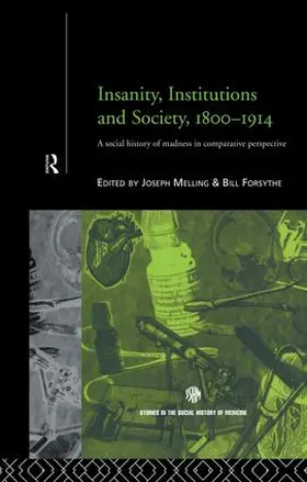 Forsythe / Melling |  Insanity, Institutions and Society, 1800-1914 | Buch |  Sack Fachmedien