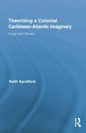 Sandiford |  Theorizing a Colonial Caribbean-Atlantic Imaginary | Buch |  Sack Fachmedien