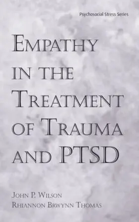Wilson / Wilson, Ph.D. / Thomas |  Empathy in the Treatment of Trauma and PTSD | Buch |  Sack Fachmedien