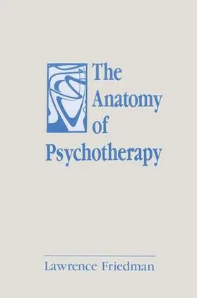 Friedman |  The Anatomy of Psychotherapy | Buch |  Sack Fachmedien