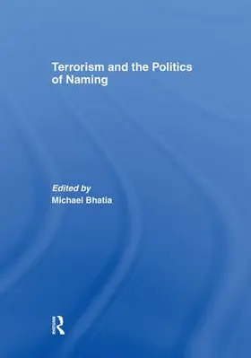Bhatia |  Terrorism and the Politics of Naming | Buch |  Sack Fachmedien