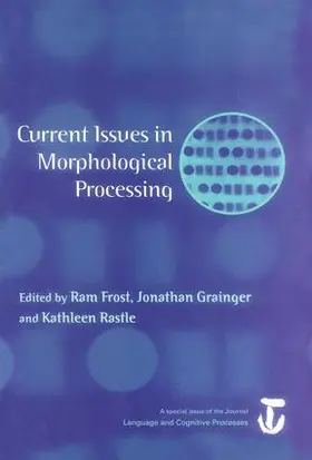 Frost / Grainger |  Current Issues in Morphological Processing | Buch |  Sack Fachmedien