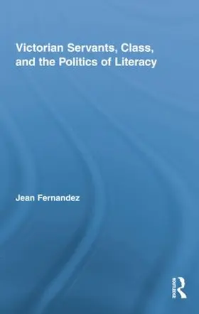 Fernandez | Victorian Servants, Class, and the Politics of Literacy | Buch | 978-1-138-87814-3 | sack.de