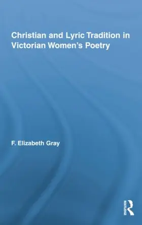 Gray |  Christian and Lyric Tradition in Victorian Women's Poetry | Buch |  Sack Fachmedien