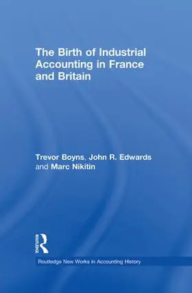 Boyns / Edwards / Nikitin |  The Birth of Industrial Accounting in France and Britain | Buch |  Sack Fachmedien