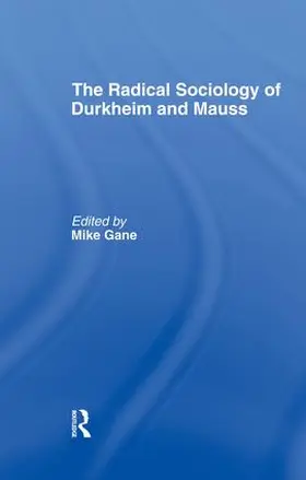 Gane | Radical Sociology of Durkheim and Mauss | Buch | 978-1-138-87994-2 | sack.de