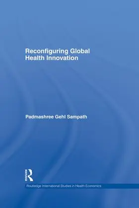 Gehl Sampath |  Reconfiguring Global Health Innovation | Buch |  Sack Fachmedien