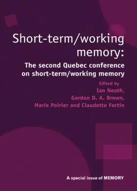 Neath / Brown |  Short Term/Working Memory: Second Quebec Conference on Short-Term/Working: A Special Issue of Memory | Buch |  Sack Fachmedien