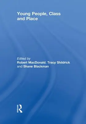 MacDonald / Shildrick / Blackman |  Young People, Class and Place | Buch |  Sack Fachmedien