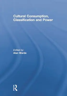 Warde | Cultural Consumption, Classification and Power | Buch | 978-1-138-88350-5 | www2.sack.de