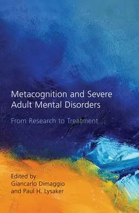 Dimaggio / Lysaker |  Metacognition and Severe Adult Mental Disorders | Buch |  Sack Fachmedien