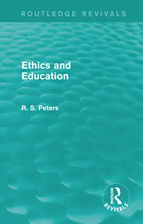 Peters |  Ethics and Education (Routledge Revivals) | Buch |  Sack Fachmedien