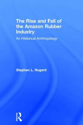 Nugent |  The Rise and Fall of the Amazon Rubber Industry | Buch |  Sack Fachmedien
