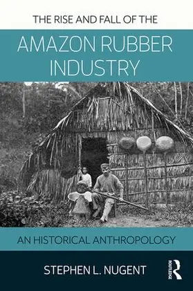 Nugent |  The Rise and Fall of the Amazon Rubber Industry | Buch |  Sack Fachmedien