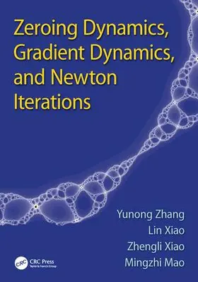 Xiao / Zhang / Mao |  Zeroing Dynamics, Gradient Dynamics, and Newton Iterations | Buch |  Sack Fachmedien