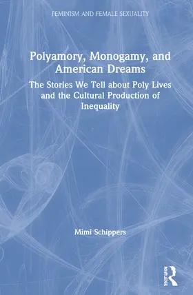 Schippers |  Polyamory, Monogamy, and American Dreams | Buch |  Sack Fachmedien