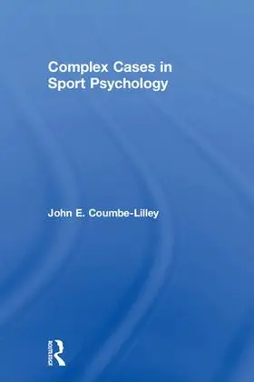 Coumbe-Lilley |  Complex Cases in Sport Psychology | Buch |  Sack Fachmedien