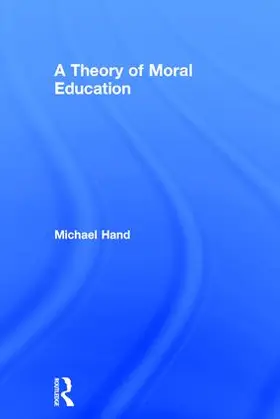 Hand | A Theory of Moral Education | Buch | 978-1-138-89853-0 | www2.sack.de