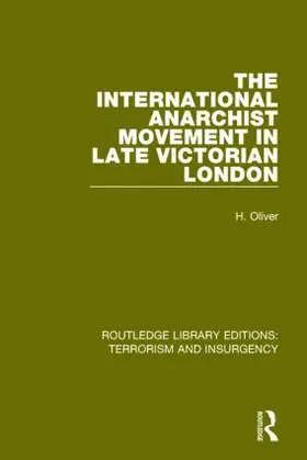Oliver |  The International Anarchist Movement in Late Victorian London (RLE | Buch |  Sack Fachmedien