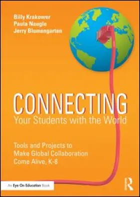 Krakower / Blumengarten |  Connecting Your Students with the World: Tools and Projects to Make Global Collaboration Come Alive, K-8 | Buch |  Sack Fachmedien