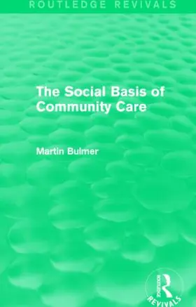Bulmer |  The Social Basis of Community Care (Routledge Revivals) | Buch |  Sack Fachmedien