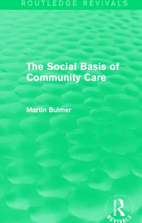 Bulmer |  The Social Basis of Community Care (Routledge Revivals) | Buch |  Sack Fachmedien