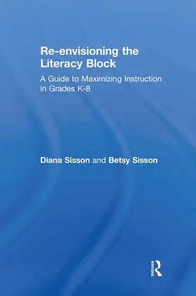 Sisson | Re-envisioning the Literacy Block | Buch | 978-1-138-90352-4 | www2.sack.de