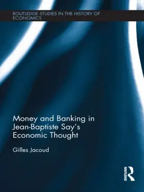 Jacoud |  Money and Banking in Jean-Baptiste Say's Economic Thought | Buch |  Sack Fachmedien