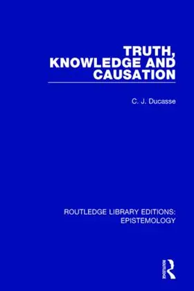 Ducasse |  Truth, Knowledge and Causation | Buch |  Sack Fachmedien