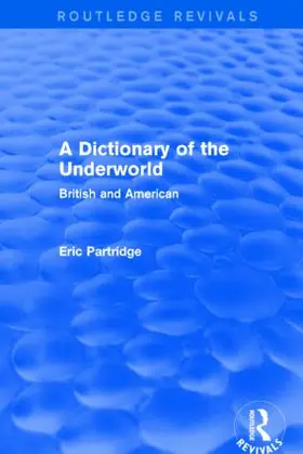Partridge |  A Dictionary of the Underworld | Buch |  Sack Fachmedien