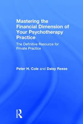 Cole / Reese |  Mastering the Financial Dimension of Your Psychotherapy Practice | Buch |  Sack Fachmedien