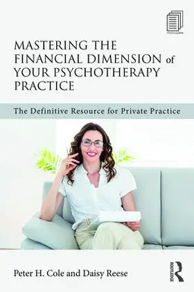 Cole / Reese |  Mastering the Financial Dimension of Your Psychotherapy Practice | Buch |  Sack Fachmedien