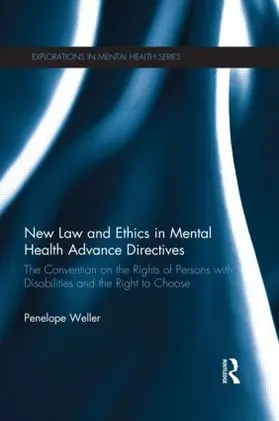 Weller | New Law and Ethics in Mental Health Advance Directives | Buch | 978-1-138-90798-0 | sack.de