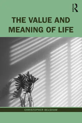 Belshaw |  The Value and Meaning of Life | Buch |  Sack Fachmedien