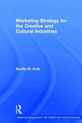 Kolb | Marketing Strategy for Creative and Cultural Industries | Buch | 978-1-138-91362-2 | sack.de