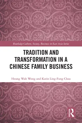 Wong / Chau |  Tradition and Transformation in a Chinese Family Business | Buch |  Sack Fachmedien