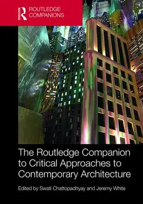 Chattopadhyay / White |  The Routledge Companion to Critical Approaches to Contemporary Architecture | Buch |  Sack Fachmedien