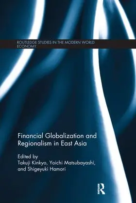 Kinkyo / Matsubayashi / Hamori |  Financial Globalization and Regionalism in East Asia | Buch |  Sack Fachmedien